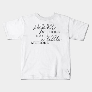 "I'm Not Superstitious, But I Am A Little Stitious" Kids T-Shirt